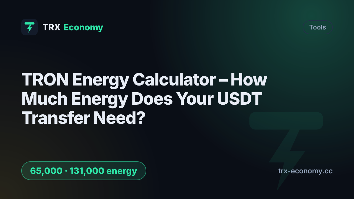 TRON Energy Calculator – How Much Energy Does Your USDT Transfer Need?